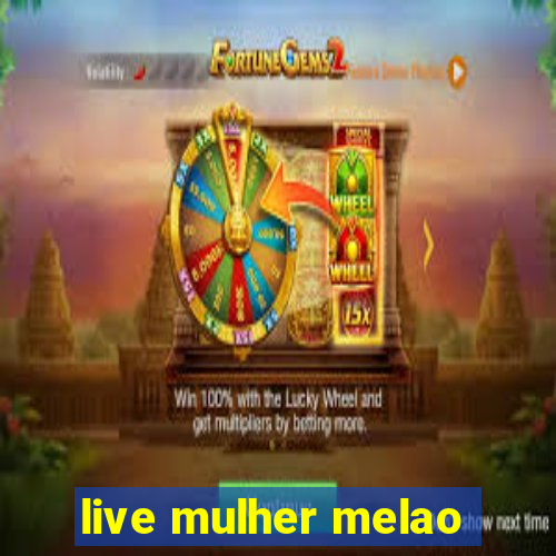 live mulher melao